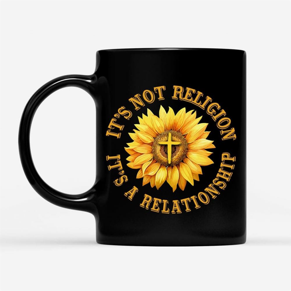 It'S Not Religion It'S A Relationship, Sunflower Cross, Christian Coffee Mug, Christian Mug, Bible Mug, Faith Gift, Encouragement Gift