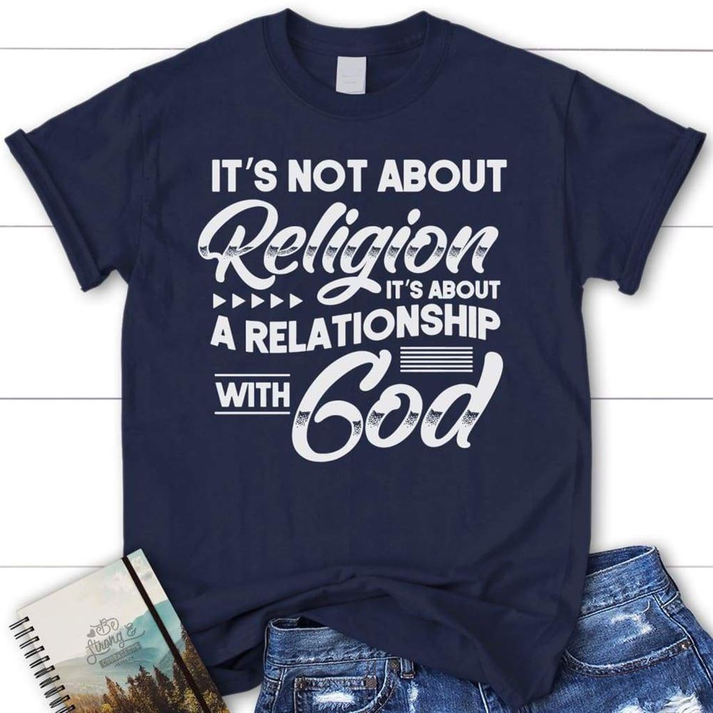 It's Not About Religion It's About A Relationship With God Womens Christian T Shirt, Blessed T Shirt, Bible T shirt, T shirt Women