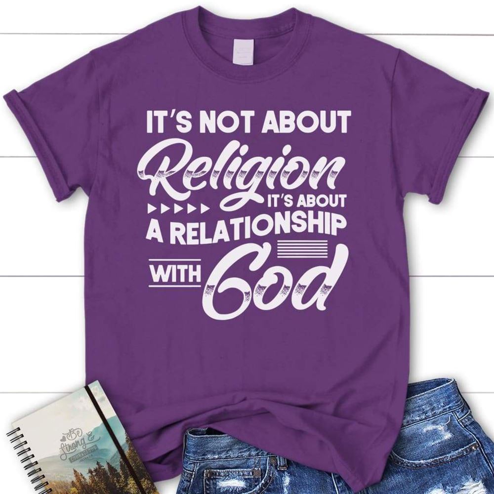It's Not About Religion It's About A Relationship With God Womens Christian T Shirt, Blessed T Shirt, Bible T shirt, T shirt Women