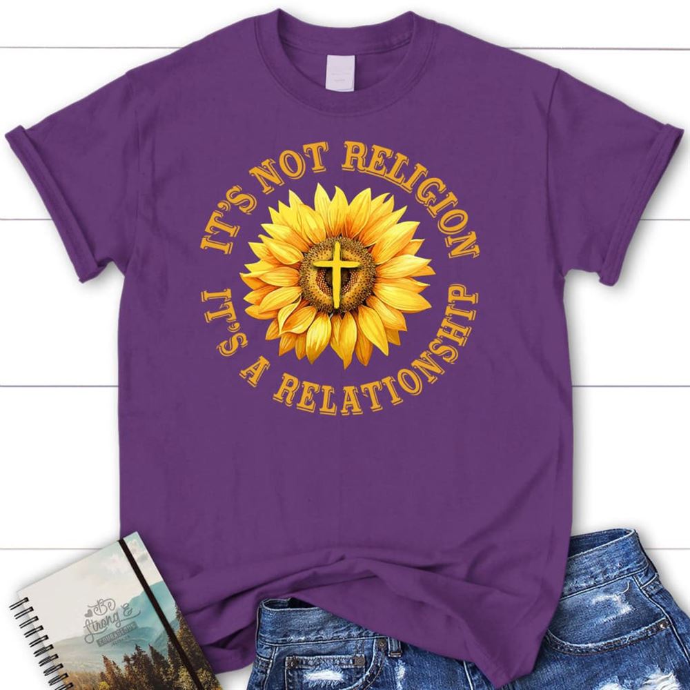 It's Not Religion It's A Relationship, Sunflower Cross, T Shirt, Blessed T Shirt, Bible T shirt, T shirt Women