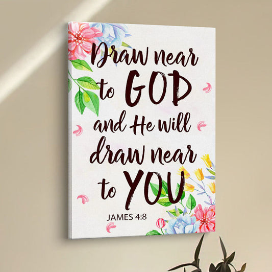 James 48 Draw Near To God And He Will Draw Near To You Canvas Prints - Bible Verse Wall Decor - Scripture Wall Art