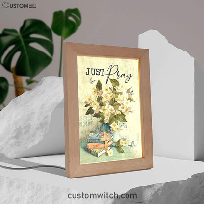 Jasmine Book Wooden Cross Just Pray Frame Lamp Art - Christian Art - Bible Verse Art - Religious Home Decor