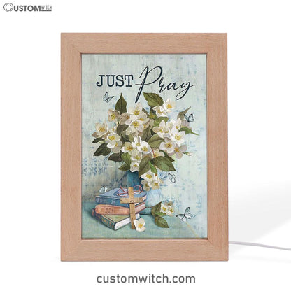 Jasmine Book Wooden Cross Just Pray Frame Lamp Art - Christian Art - Bible Verse Art - Religious Home Decor