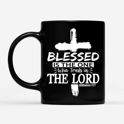 Jeremiah 177 Blessed Is The One Who Trusts In The Lord Coffee Mug, Christian Mug, Bible Mug, Faith Gift, Encouragement Gift