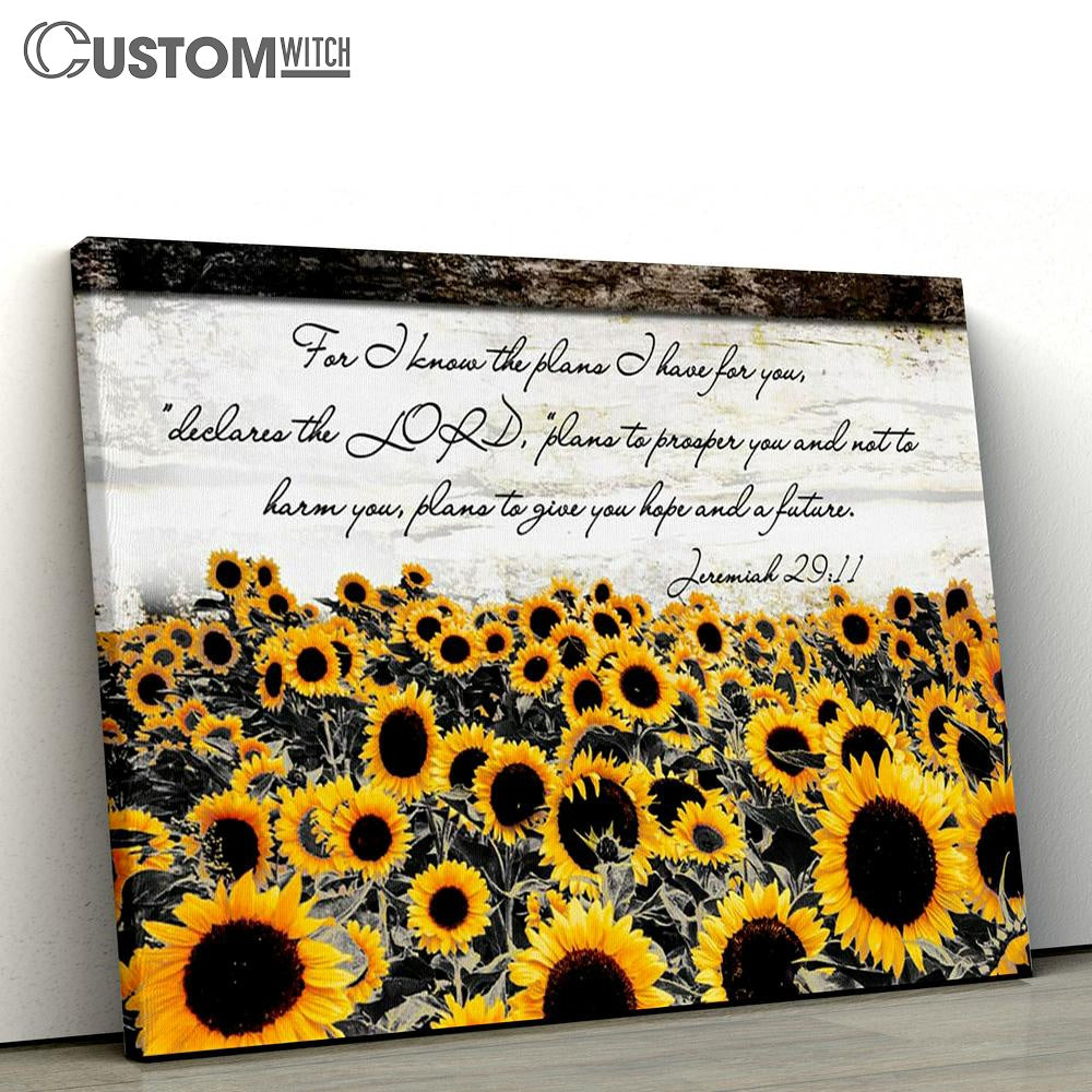 Jeremiah 2911 For I Know The Plans I Have For You Sunflower Canvas Print - Inspirational Canvas Art - Scripture Wall Art