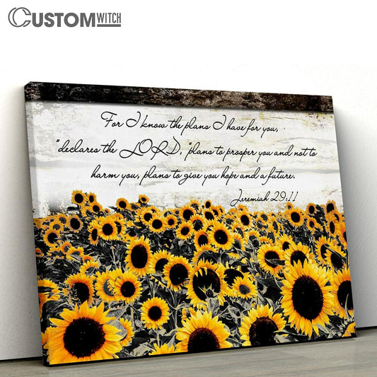 Jeremiah 2911 For I Know The Plans I Have For You Sunflower Canvas Print - Inspirational Canvas Art - Scripture Wall Art