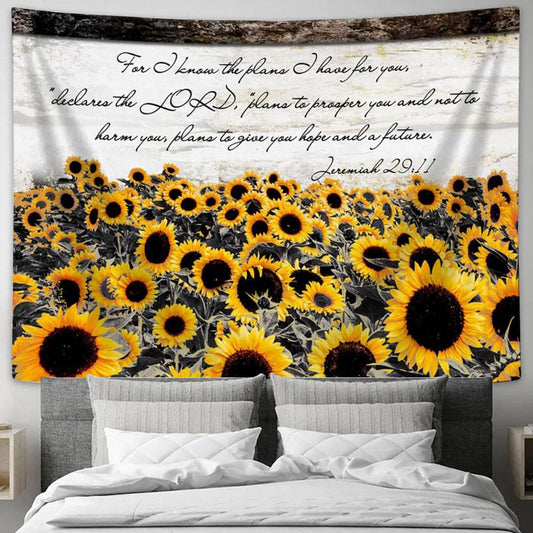 Jeremiah 2911 For I Know The Plans I Have For You Sunflower Tapestry Print - Inspirational Tapestry Art - Scripture Wall Art