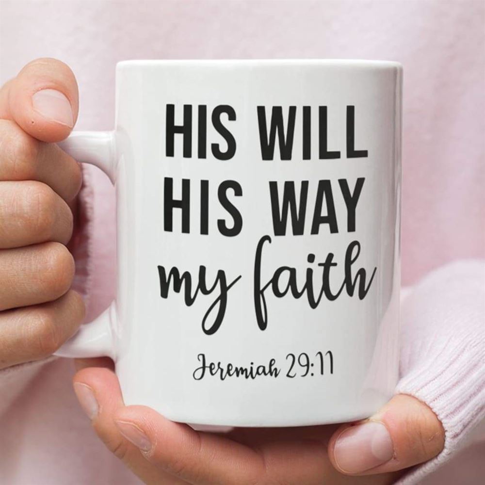 Jeremiah 2911 His Will His Way My Faith, Bible Verse, Christian Coffee Mug, Christian Mug, Bible Mug, Faith Gift, Encouragement Gift