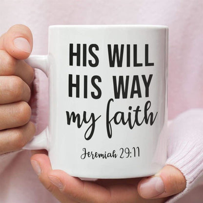 Jeremiah 2911 His Will His Way My Faith, Bible Verse, Christian Coffee Mug, Christian Mug, Bible Mug, Faith Gift, Encouragement Gift