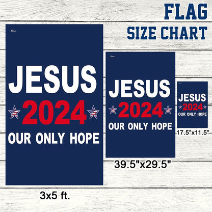 Jesus 2024 Our Only Hope Flag, Christian House Flag, Christian Flag, Scripture Flag, Garden Banner