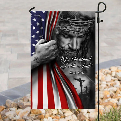 Jesus American House Flags DonÃ¢â‚¬â„¢t Be Afraid Just Have Faith House Flags, Christian Flag, Scripture Flag, Garden Banner