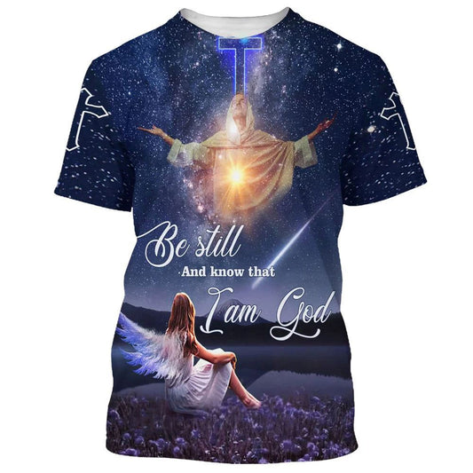 Jesus Be Still And Know That I Am God All Over Print 3D T-Shirt, Gift For Christian, Jesus Shirt