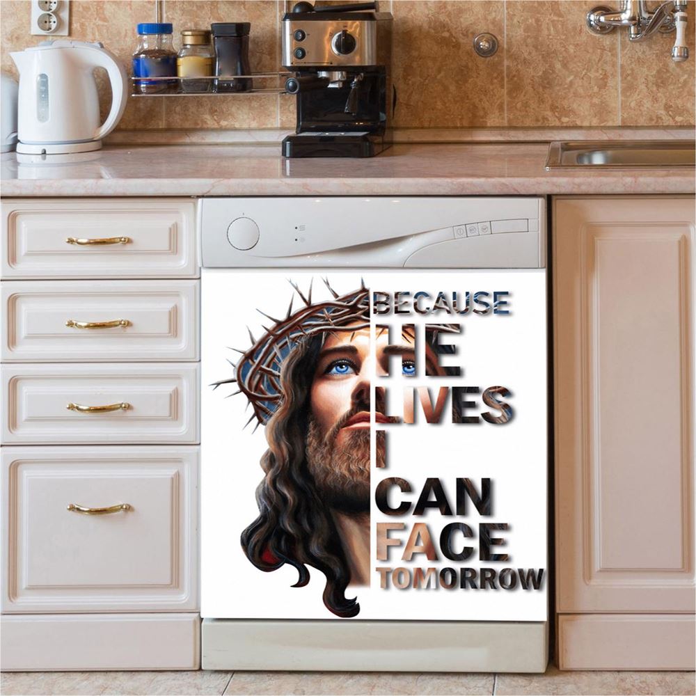 Jesus Because He Lives I Can Face Tomorrow Dishwasher Cover, Jesus Christ Dishwasher Stickers, Christian Kitchen Decor