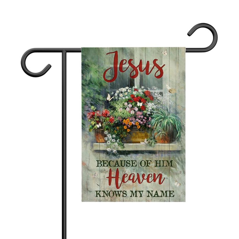 Jesus Because Of Him Heaven, Garden Flag, Christian Flag, Scripture Flag, Garden Banner