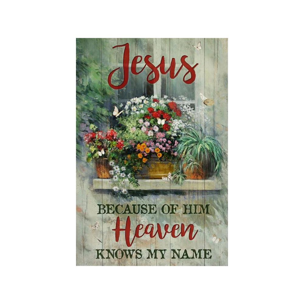 Jesus Because Of Him Heaven, Garden Flag, Christian Flag, Scripture Flag, Garden Banner