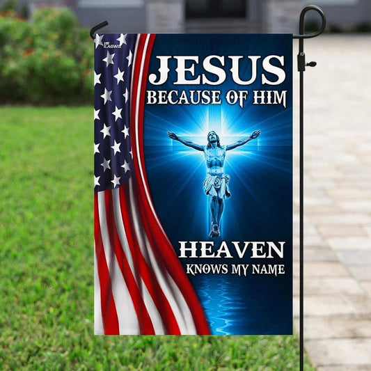 Jesus Because Of Him Heaven Knows My Name American US Garden Flag, Christian Flag, Scripture Flag, Garden Banner