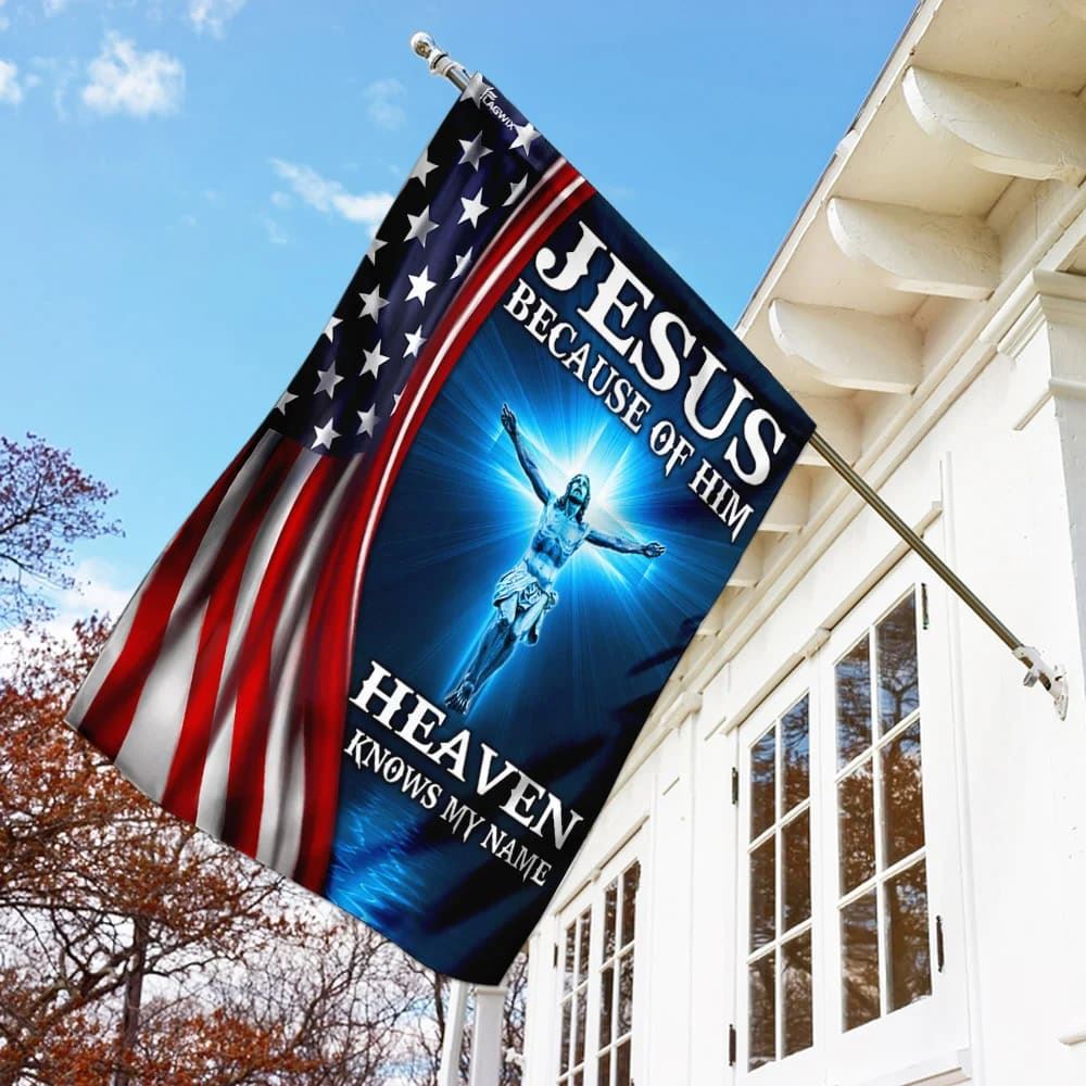 Jesus Because Of Him Heaven Knows My Name American US Garden Flag, Christian Flag, Scripture Flag, Garden Banner