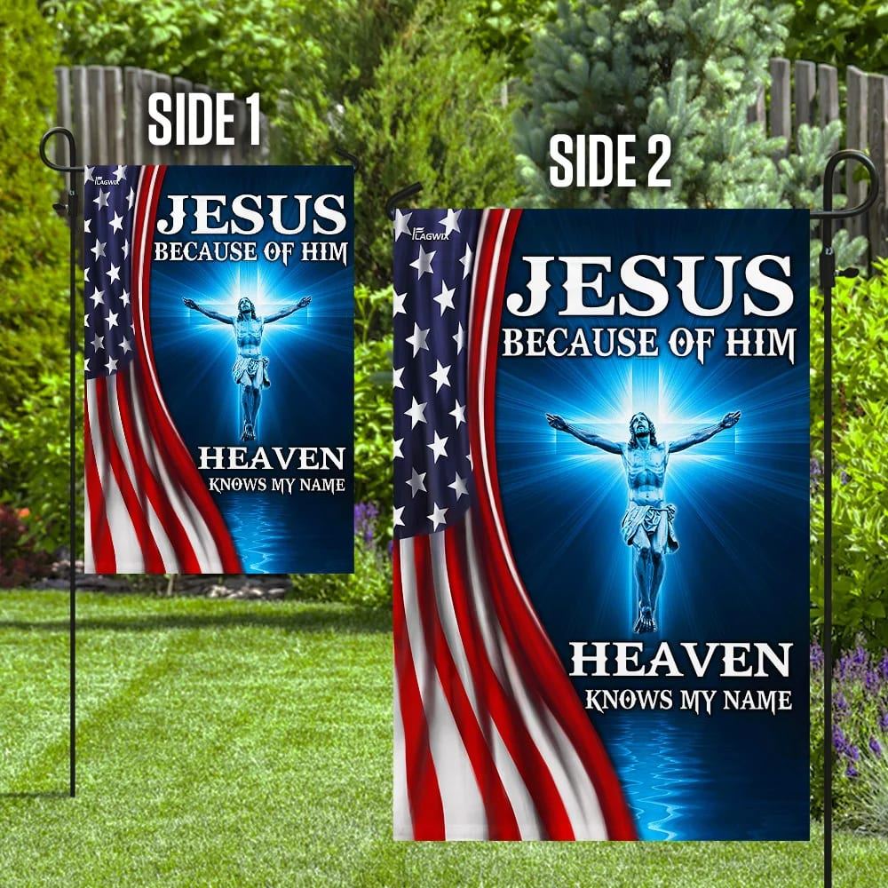 Jesus Because Of Him Heaven Knows My Name American US Garden Flag, Christian Flag, Scripture Flag, Garden Banner