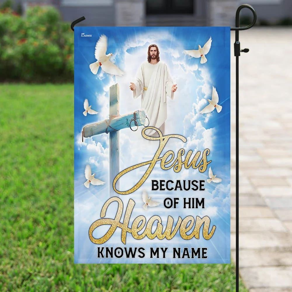 Jesus Because Of Him Heaven Knows My Name Flag, Outdoor Christian House Flag, Christian Flag, Scripture Flag, Garden Banner