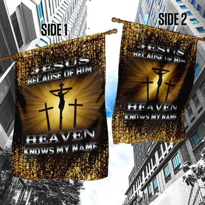 Jesus Because Of Him Heaven Knows My Name House Flags, Christian Flag, Scripture Flag, Garden Banner