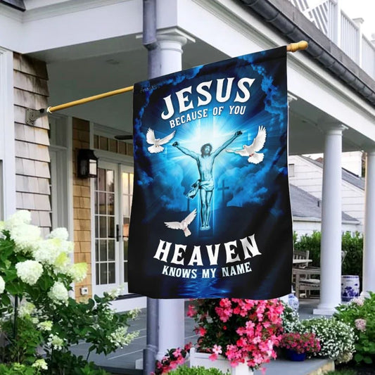 Jesus Because Of You Heaven Knows My Name Flag, Outdoor Christian House Flag, Christian Flag, Scripture Flag, Garden Banner