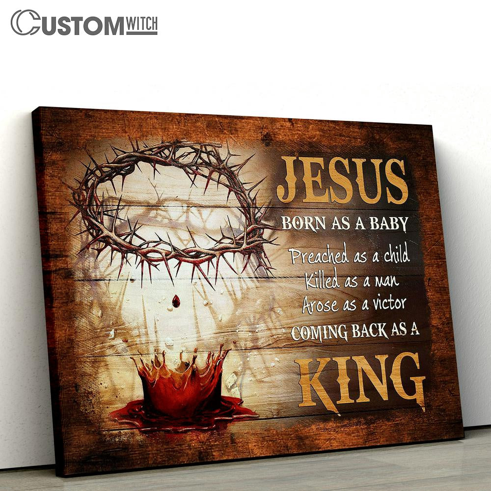 Jesus Born As A Baby Coming Back As A King Blood Crown Of Thorns Canvas Wall Art - Bible Verse Canvas - Religious Prints