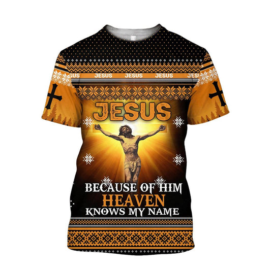 Jesus Catholic Jesus Beacause Of Him Heaven Know My Name Jesus Unisex All Over Print 3D T-Shirt, Gift For Christian