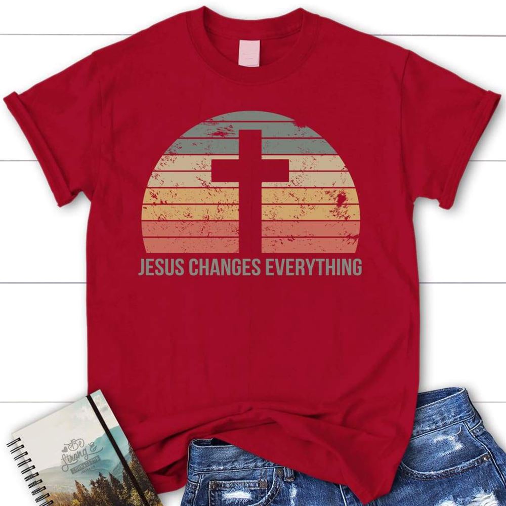 Jesus Changes Everything Vintage Womens Christian T Shirt, Blessed T Shirt, Bible T shirt, T shirt Women