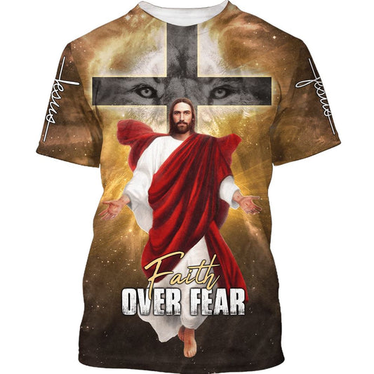 Jesus Christ Faith Over Fear All Over Print 3D T-Shirt, Gift For Christian, Jesus Shirt