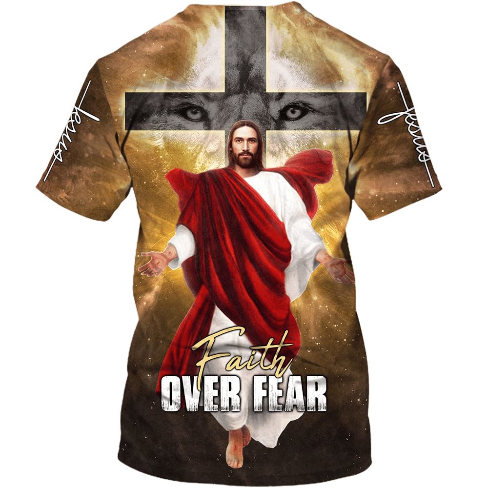 Jesus Christ Faith Over Fear All Over Print 3D T-Shirt, Gift For Christian, Jesus Shirt