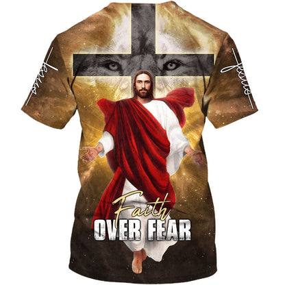 Jesus Christ Faith Over Fear All Over Print 3D T-Shirt, Gift For Christian, Jesus Shirt