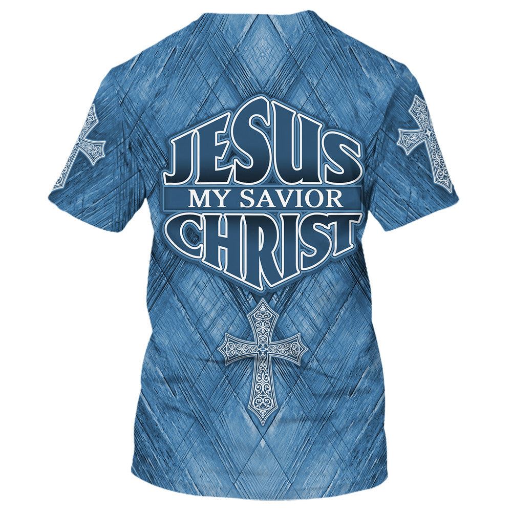 Jesus Christ Is My Savior 1 All Over Print 3D T-Shirt, Gift For Christian, Jesus Shirt