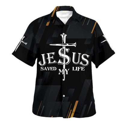 Jesus Christ Saved My Life Cross Hawaiian Shirt For Men, Christian Hawaiian Shirt, Gift For Christian