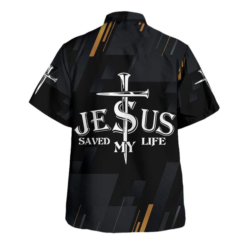 Jesus Christ Saved My Life Cross Hawaiian Shirt For Men, Christian Hawaiian Shirt, Gift For Christian
