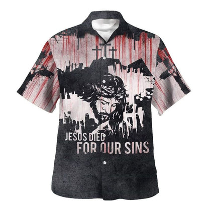 Jesus Died For Our Sins Hawaiian Shirt For Men, Christian Hawaiian Shirt, Gift For Christian
