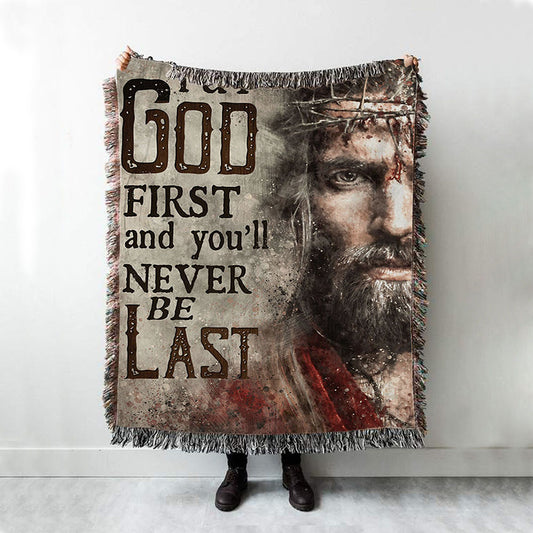 Jesus Face Put God First And You'll Never Be Last Woven Blanket Prints - Jesus Christ Woven Blanket Art - Christian Boho Blanket