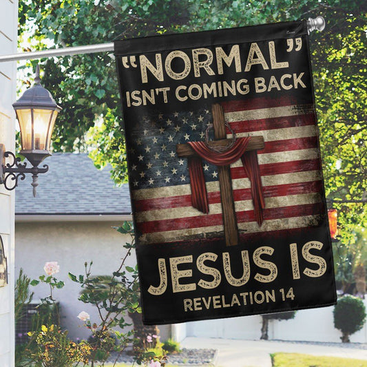 Jesus Flag Normal Isn't Coming Back Jesus Is American Flag, Christian Flag, Scripture Flag, Garden Banner