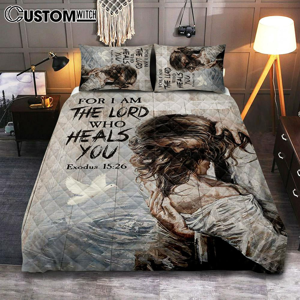 Jesus For I Am The Lord Who Heals You Quilt Bedding Set Art - Christian Art - Bible Verse Bedroom - Religious Home Decor