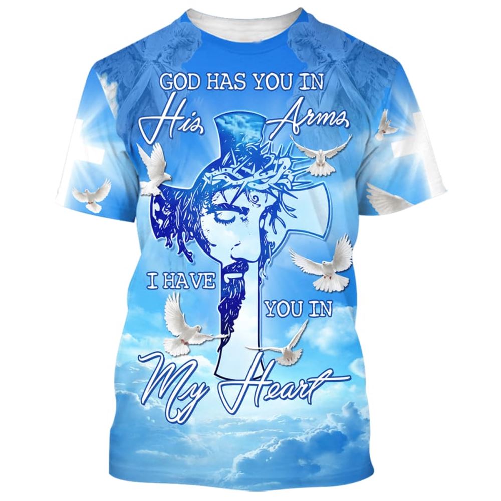 Jesus God Has You In His Arms All Over Print 3D T Shirt For Men And Women, Christian T-Shirt, Faith Shirt