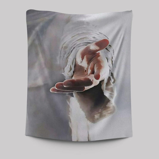 Jesus Hands Reaching Out - Christian Tapestries Prints - Bible Verse Wall Decor - Scripture Wall Art