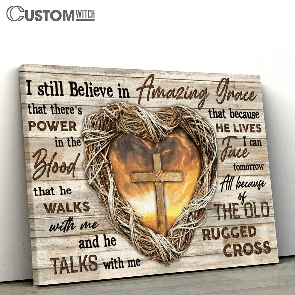 Jesus Heart Cross I Still Believe In Amazing Grace Canvas Poster