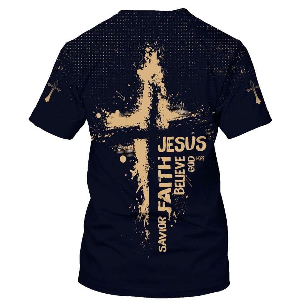 Jesus Hope God Believe Faith Savior All Over Print 3D T Shirt For Men And Women, Christian T-Shirt, Faith Shirt