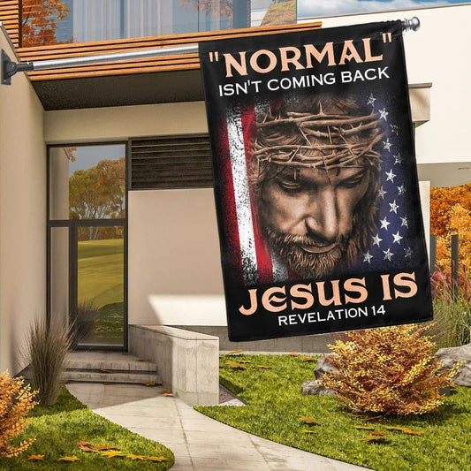 Jesus House Flags Normal Isn't Coming Back Jesus Is House Flags, Christian Flag, Scripture Flag, Garden Banner