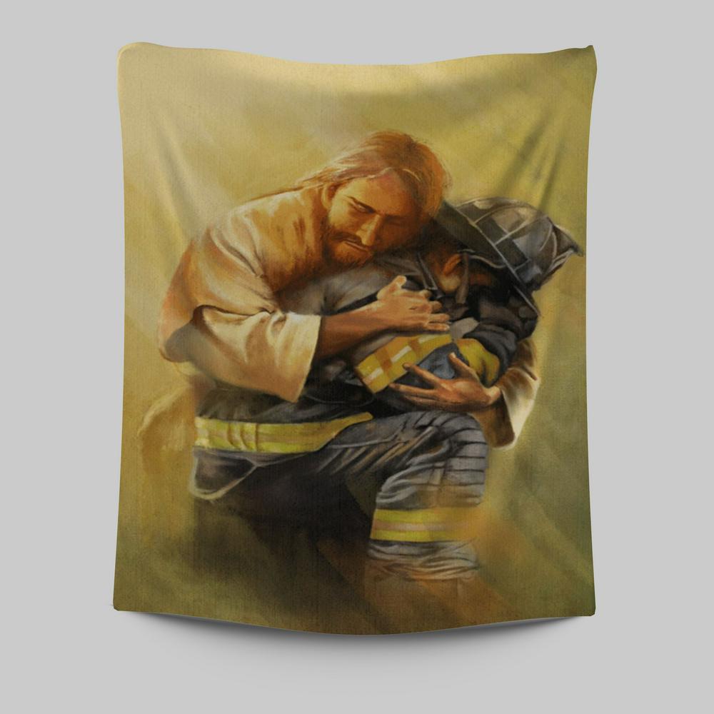 Jesus Hugs The Firefighter Tapestry Prints - Jesus Christ Tapestry Art - Christian Wall Decor