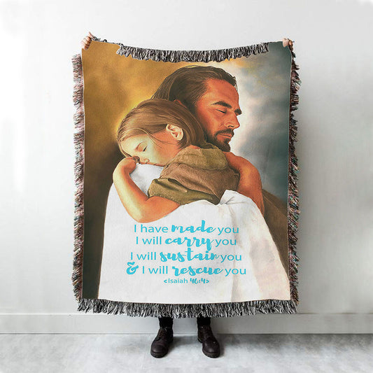 Jesus Hugs The Little Girl Woven Throw Blanket - Isaih 46 4 - I Have Made You - Christian Wall Woven Blanket - Religious Woven Blanket Prints