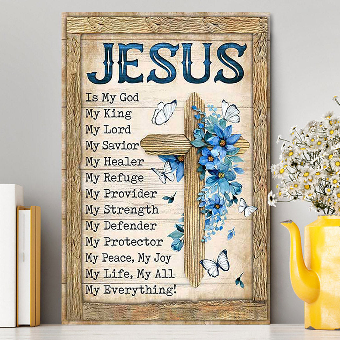 Jesus Is My God My King Blue Flower Wooden Cross White Butterfly Canvas Wall Art - Bible Verse Canvas Art - Christian Home Decor