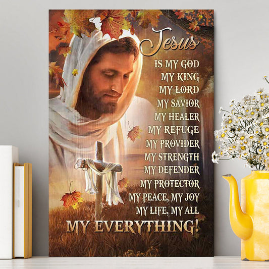 Jesus Is My God My King My Everything Canvas - Autumn Season Wooden Cross Canvas Wall Art - Christian Canvas Prints
