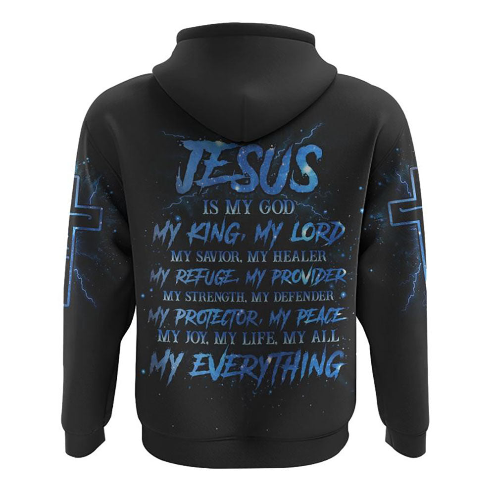 Jesus Is My God My King My Lord My Savior All Over Print 3D Hoodie, Christian Hoodie, Christian Sweatshirt, Bible Verse Shirt