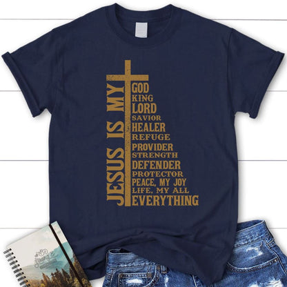Jesus Is My God My King My Lord My Savior Christian T Shirt, Blessed T Shirt, Bible T shirt, T shirt Women