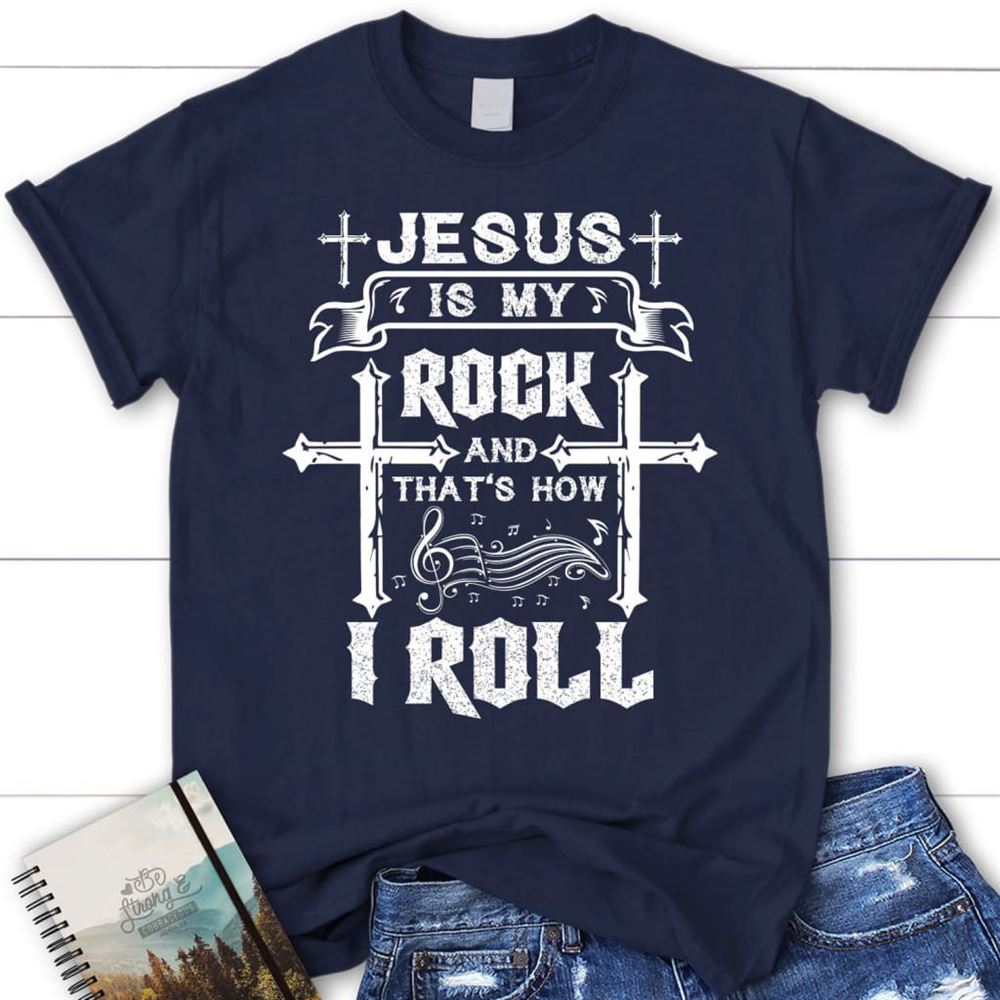 Jesus Is My Rock And That's How I Roll Tee Shirt, Womens Christian T Shirt, Blessed T Shirt, Bible T shirt, T shirt Women